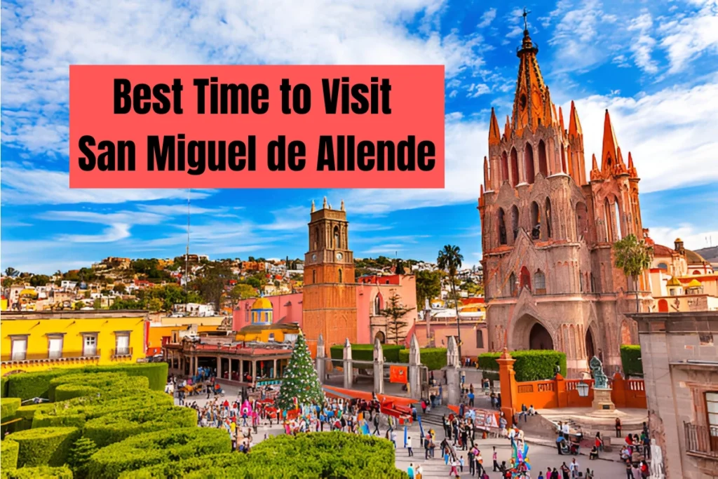 Best Time to Visit San Miguel de Allende